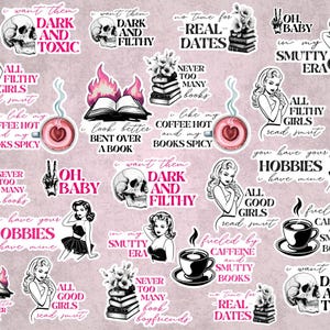 May include: A collection of stickers with a pink background. The stickers feature illustrations of skulls, women, books, coffee cups, and phrases like "Dark and Toxic," "All Filthy Girls read smut," and "Fueled by Caffeine and Smutty Books."