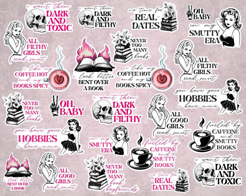 May include: A collection of stickers with a pink background. The stickers feature illustrations of skulls, women, books, coffee cups, and phrases like "Dark and Toxic," "All Filthy Girls read smut," and "Fueled by Caffeine and Smutty Books."