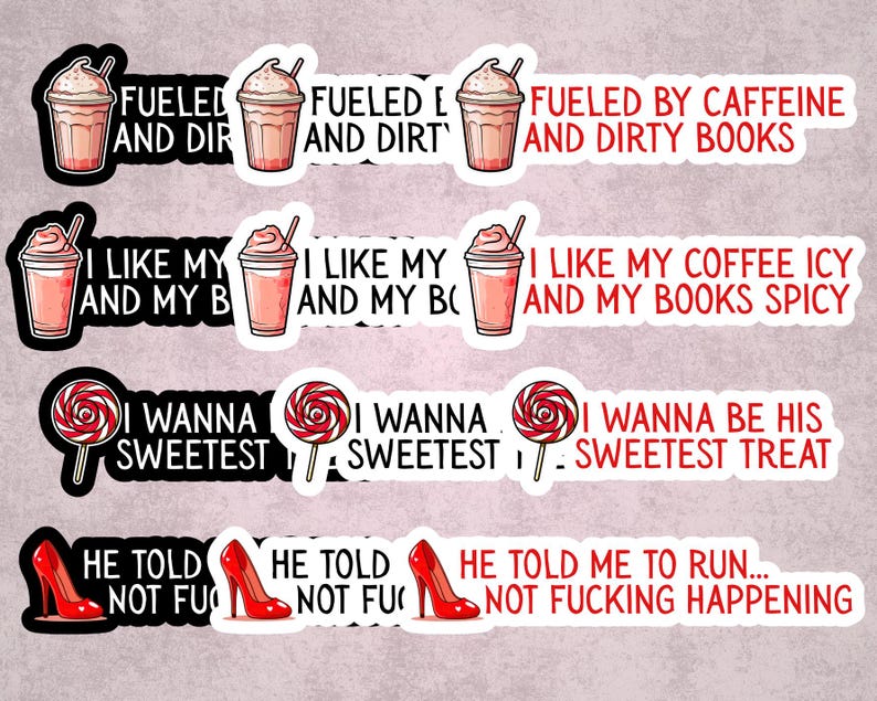 May include: A collection of stickers with various designs and text. Designs include a pink drink with a straw, a lollipop, and a red high heel. Text includes phrases like "Fueled by Caffeine and Dirty Books."