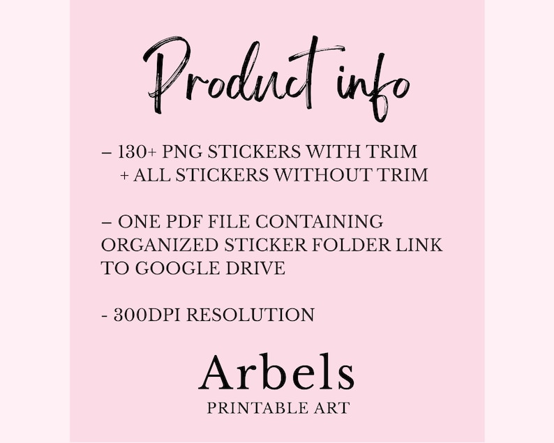 May include: A light pink background with the words "Product info" in a handwritten font. The text lists 130+ PNG stickers, a PDF file with a sticker folder link, and 300DPI resolution. The text "Arbels PRINTABLE ART" is at the bottom.