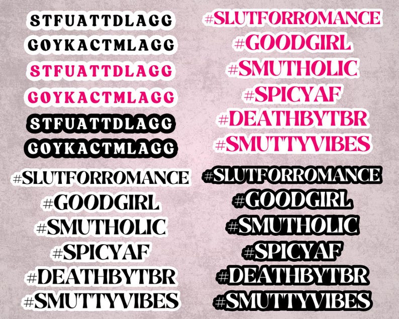 May include: A collection of stickers with various phrases and hashtags in black and pink text. The stickers include phrases like "STFUATTDLAGG", "GOYKACTMLAGG", and hashtags such as "#SLUTFORROMANCE" and "#GOODGIRL".