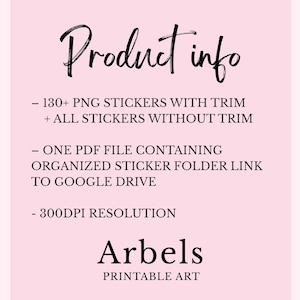 May include: A light pink background with the words "Product info" in a black script font. The text lists 130+ PNG stickers, a PDF file with a sticker folder link to Google Drive, and 300DPI resolution. The text "Arbels PRINTABLE ART" is at the bottom.