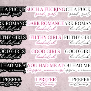 May include: A collection of stickers with various phrases in black and pink text. The phrases include "SUCH A FUCKING good girl", "DARK ROMANCE bookclub", "FILTHY GIRLS bookclub", "GOOD GIRLS bookclub", "YOU HAD ME AT trigger warnings", and "I PREFER villains".