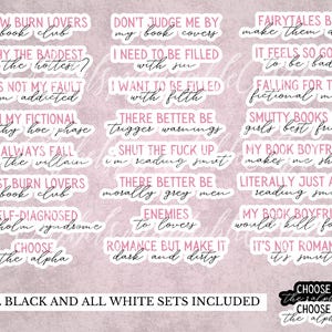 May include: A collection of white stickers with black text and pink borders. The stickers feature various phrases related to books and romance, such as "Slow Burn Lovers" and "Falling for the fictional men." The phrase "All black and all white sets included" is also present.