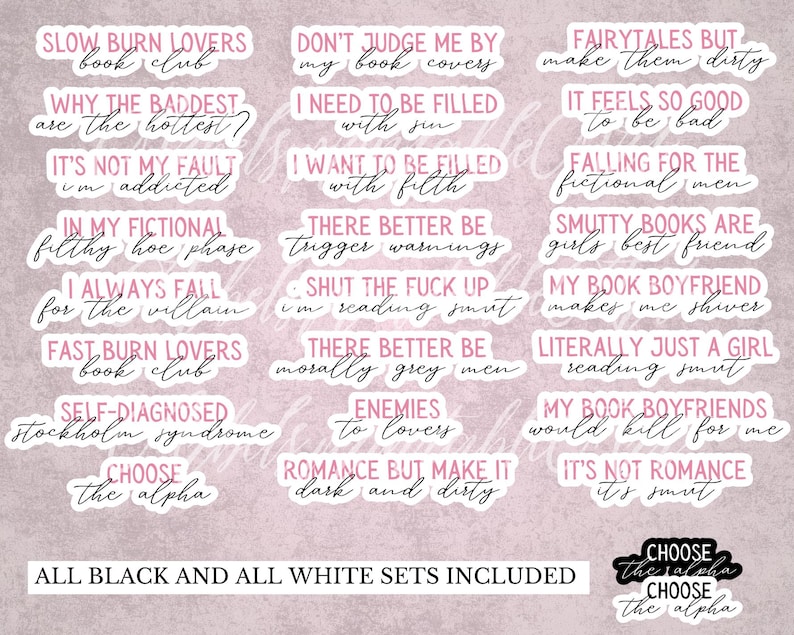 May include: A collection of white stickers with black text and pink borders. The stickers feature various phrases related to books and romance, such as "Slow Burn Lovers" and "Falling for the fictional men." The phrase "All black and all white sets included" is also present.