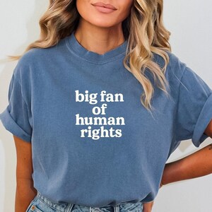 Comfort Colors Human Rights Tee, Equality Statement Top, Feminist Apparel, Social Justice Clothing, Political Protest Graphic Wear