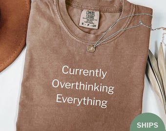 Comfort Colors Overthinking Shirt, Funny Sarcasm Tee, Ironic Quote Apparel, Witty Saying Top, Retro Statement Outfit, Mental Health Humor