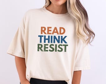 Read Think Resist T-Shirt: Political Protest Tee, Equality Rights Top, Freedom Statement Apparel, Justice Graphic Wear