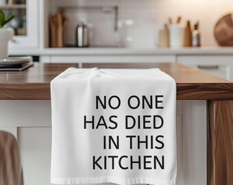 Funny Kitchen Hand Towel | Sarcastic "No One Has Died" Dish Towel
