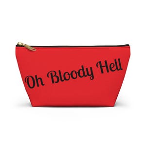 Funny Quote Accessory Pouch -Oh Bloody Hell! | Zipper Bag for Travel, Makeup, Period Stuff | Sarcastic Organizer | British Humor Gift