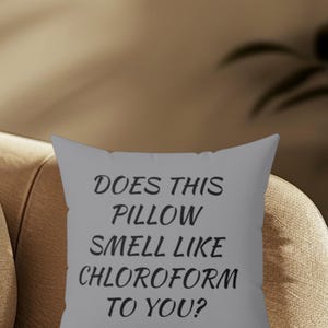 Does This Pillow Smell Like Chloroform? Throw Pillow | Dark Humor Cushion | Funny Creepy Decor | Gothic Home Gift | Sarcastic Accent