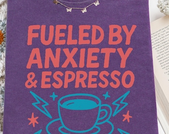 Fueled by Anxiety and Espresso Shirt | Funny Coffee Lover Comfort Colors Tee | Caffeine Gift | Sarcastic Tee