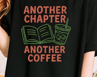 Another Chapter and Coffee Book Lover Comfort Colors Garment-Dyed Cotton T-Shirt