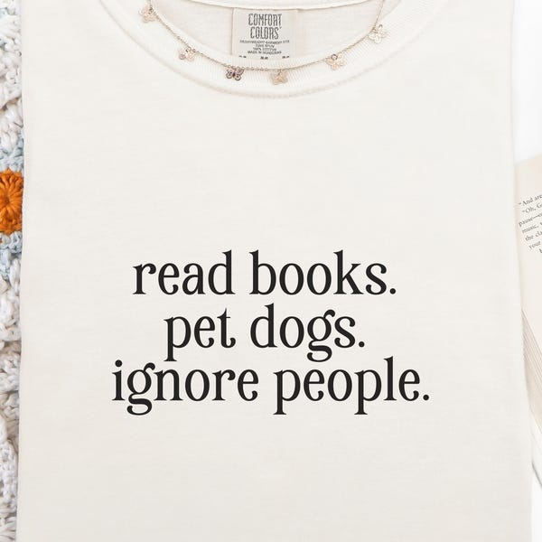 Comfort Colors T-Shirt: Read Books, Pet Dogs - Introvert Gift