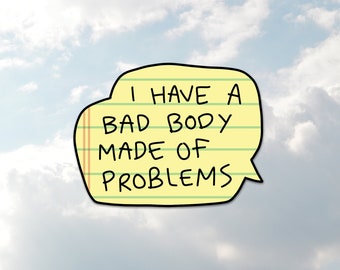 Bad Body Made of Problems Sticker