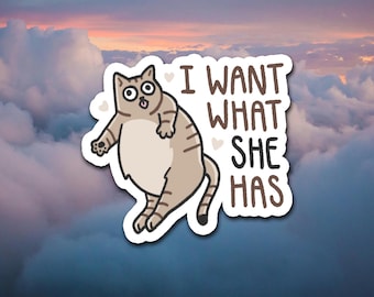 Want What She Has Funny Cat Sticker