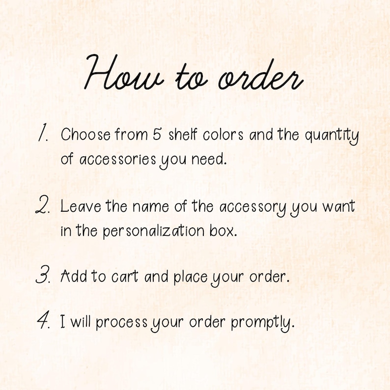 May include: A beige background with the handwritten text "How to order." Instructions include choosing shelf colors, specifying accessory names, adding to cart, and order processing.