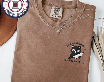Embroidery I Have Stability Cat, Funny Embroidered Tee, Gift for Cat Mom, Sarcastic Cat Lover Top, Dark Humor Shirt, Comfort Colors Shirt