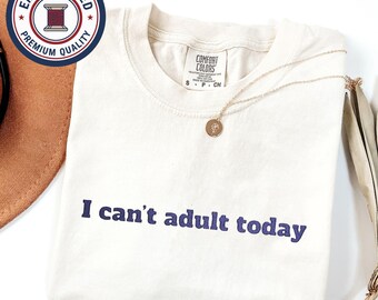 Embroidery I Cant Adult Today Comfort Colors Shirt, Funny Embroidered Tee, Introvert Antisocial Gift, Custom Thread Color, introvert gift