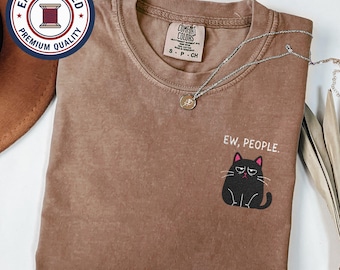 Embroidery Comfort Colors Shirt, Funny Cat Embroidered Tee, Ew People Embroidery, Grumpy Cat Gift, Introvert Shirt, gift for Cat mom