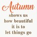 Autumn Shows Us How Beautiful It is to Let Things Go. Printable ...