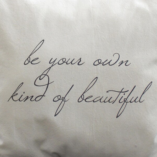 Handmade muslin pillow envelope with inspirational saying - Be your own kind of beautiful. Great housewarming gift.
