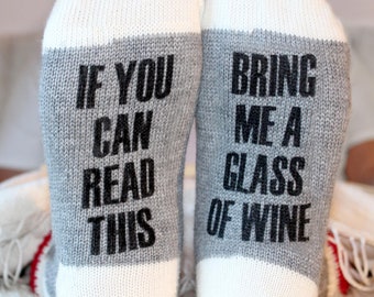 If You Can Read This Bring Me a Glass of Wine. Printed Made in Canada Socks Wool or Cotton. Mother's or Father's Day Gift, Stocking Stuffers