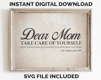Printable Wall Decor Sign and SVG. Dear Mom. Take Care of Yourself. Mother's Day Home Wall Quote That Is Easy DIY to Download