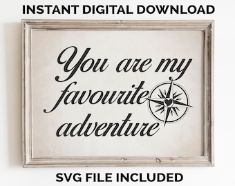 Digital Download Printable and SVG. My Favourite Adventure.  Rustic Wall Prints, Living Room, Bedroom Wall Decor, Neutral Valentine’s Decor
