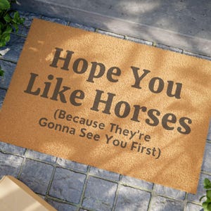 Horse Lovers Doormat - Hope You Like Horses, Welcome Mat, Equestrian Home Decor, Unique Gift, Funny Entrance Rug