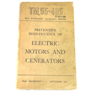 May include: A vintage manual titled "TM 55-405" from the War Department, with the text "Preventive Maintenance of Electric Motors and Generators." The cover is aged with visible wear and tear, and the publication date is September 1945.