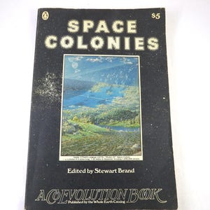 Space Colonies, A CoEvolution Book, Stewart Brand,  1977, Living in Space Settlements, Scientists Astronaut Collaboration