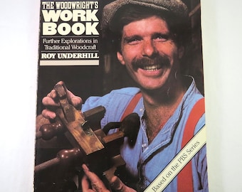 The Woodwright's Work Book, Roy Underhill, Vintage 1986, PBS Series
