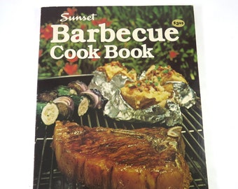 Sunset Barbecue Cookbook,  Vintage Sunset Book, Outdoor Grilling Recipes, Third Printing 1979, How to Cook on the Grill, Summertime Meals