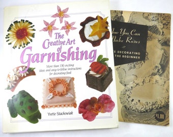 Creative Art of Garnishing, Food Decorations, How to Make Garnishes, 130 Ideas, Yvette Stachowiak AND 1952 Cake Decorating Booklet