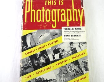 This Is Photography, Its Means and Ends, First Edition 3rd Printing 1947, Miller and Brummitt of EKC