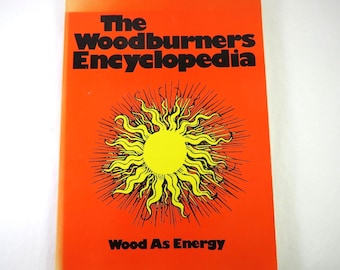The Woodburners Encyclopedia, Wood as Energy 1977 Book, Cover Theory Practice Equipment