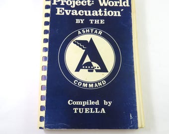 Projet : Évacuation du monde par le commandement d'Ashtar, livre New Age de 1982, compilé par Tuella