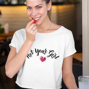 Not Your Girl Crop Tee, Cute Casual Shirt, Trendy Summer Top, Gift for Her, Statement Tee, Feminist Apparel