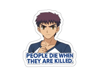My First Style Anime Meme Sticker &quot;People Die When They Are Killed.&quot; (Random Doodle Series)