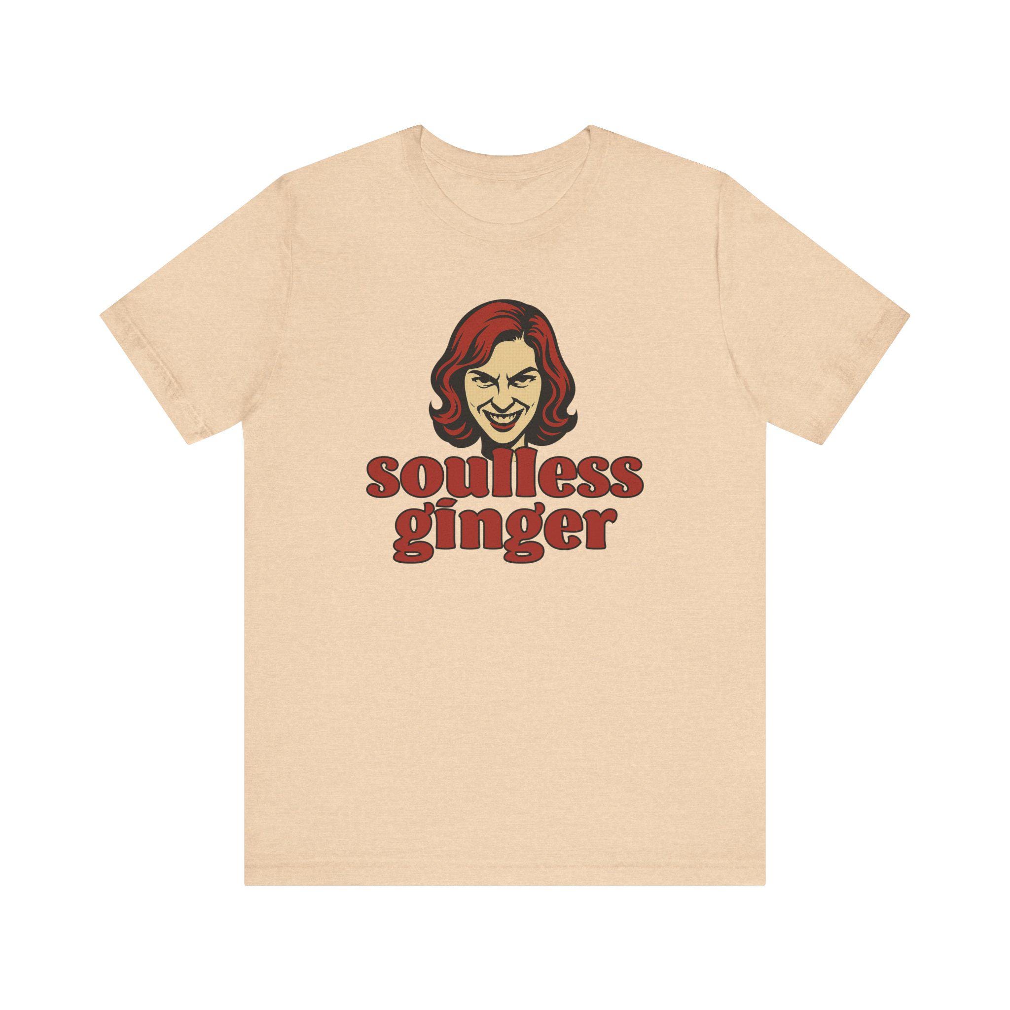 Soulless Ginger Soulless Ginger Unisex Tee | Funny Graphic Shirt for Men & Women, Gift ...