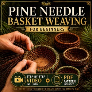 May include: Image of pine needle basket weaving for beginners. The image shows a person's hands weaving a basket, with three finished baskets in the background. The image includes a video and PDF pattern. The text reads: "Everything you need to create beautiful baskets."
