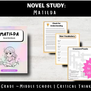 May include: A workbook and worksheets for the novel "Matilda". The workbook cover features an illustration of a girl reading. Worksheets include "Check for Understanding", "New Vocabulary", and a crossword puzzle. Available to print in US Letter size.