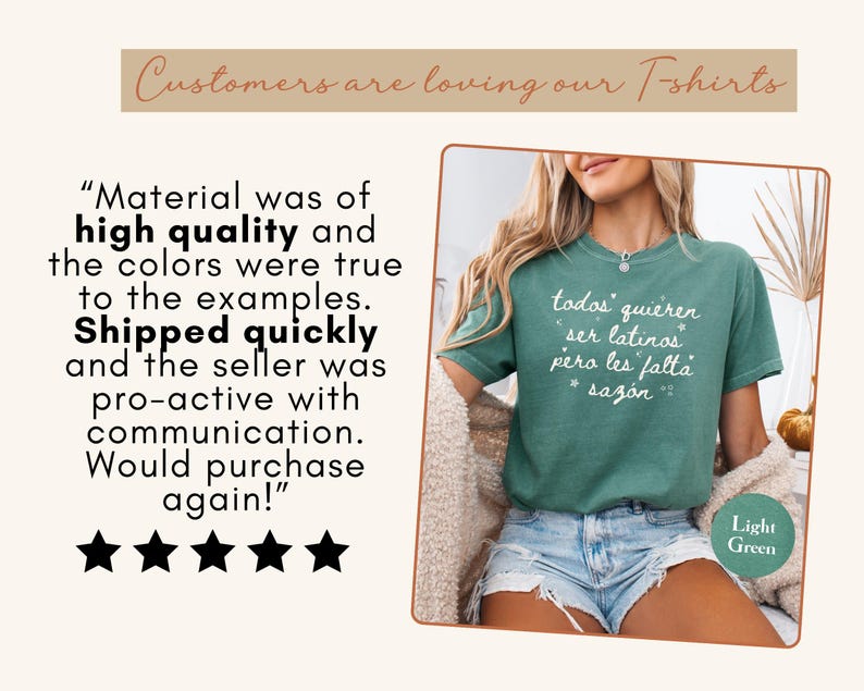 May include: Light green t-shirt with the text "todos quieren ser latinos pero les falta saz&oacute;n". The image also includes customer reviews and the text "Customers are loving our T-shirts".