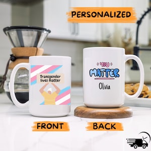 Transgender Lives Matter Custom Mug, LGBTQ Rights Coffee Cup, Trans Pride Gift, Trans Pride Birthday Gift For Transgender, custom Trans Mug