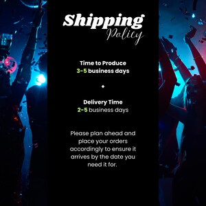 Puede incluir: Un gr&aacute;fico informativo negro con texto blanco que dice Shipping Policy, Time to Produce 3-5 business days, Delivery Time 2-5 business days, y Please plan ahead and place your orders accordingly to ensure it arrives by the date you need it for.