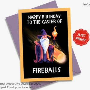May include: A birthday card with a wizard illustration. The card has a black background with the text "HAPPY BIRTHDAY TO THE CASTER OF FIREBALLS". The wizard is wearing a purple hat and robe, holding a staff with a glowing orb. A red sticker says "JUST PRINT".