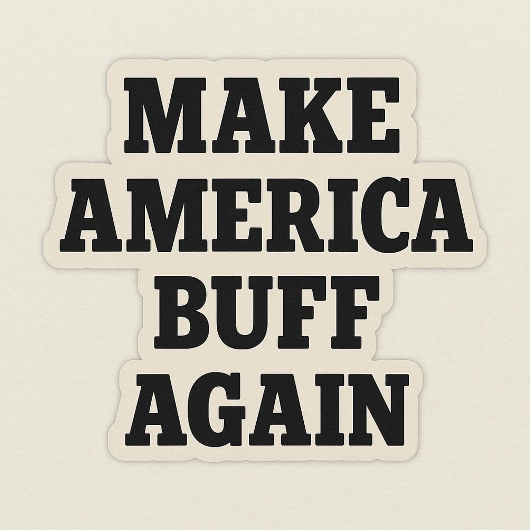 Make America Buff Again Sticker – Funny Gym Meme Decal for Patriotic ...
