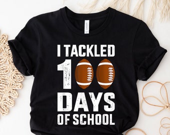 I Tackled 100 Days School 100th Day Football T-Shirt, 100th Day Of School Shirt, 100th Day Of School Celebration, Back to School