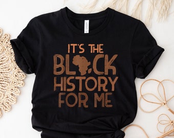 Its Black History For Me African Pride BHM Men Women Kids T-Shirt, Black History Shirts, Civil Rights Shirt, Black History Month Gifts
